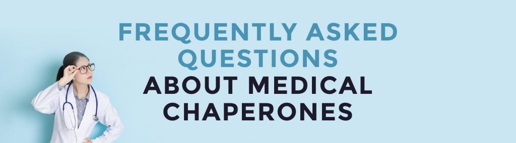 FAQ about Medical Chaperones