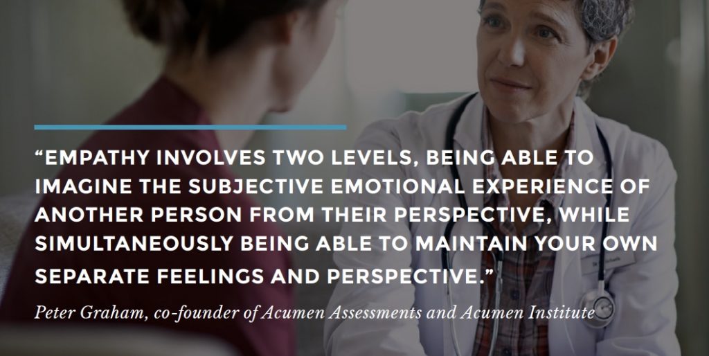 “EMPATHY INVOLVES TWO LEVELS, BEING ABLE TO IMAGINE THE SUBJECTIVE EMOTIONAL EXPERIENCE OF ANOTHER PERSON FROM THEIR PERSPECTIVE, WHILE SIMULTANEOUSLY BEING ABLE TO MAINTAIN YOUR OWN SEPARATE FEELINGS AND PERSPECTIVE.”